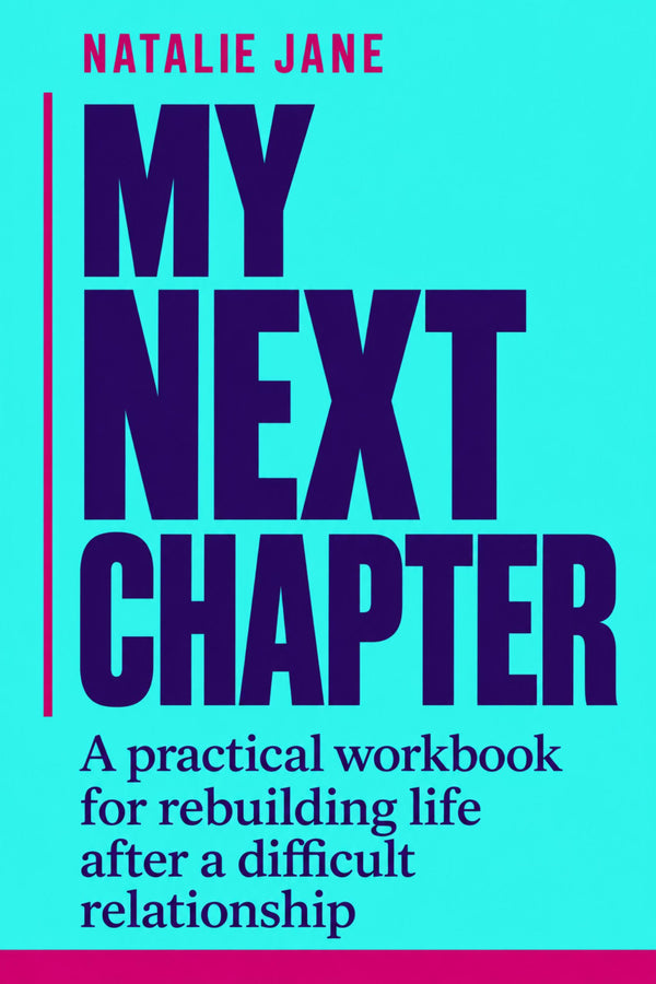My Next Chapter: A practical workbook for rebuilding life after a difficult relationship, cover by Natalie Jane