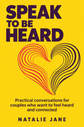 Speak to Be Heard: Practical conversations for couples, yellow book cover with heart by Natalie Jane