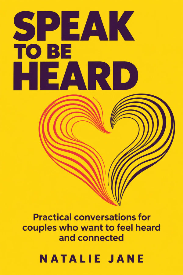 Speak to Be Heard: Practical conversations for couples, yellow book cover with heart by Natalie Jane