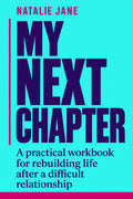 My Next Chapter: A practical workbook for rebuilding life after a difficult relationship, cover by Natalie Jane
