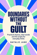 Boundaries Without the Guilt by Natalie Jane